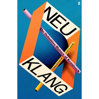 Bild av Neu Klang: The Definitive History of Krautrock