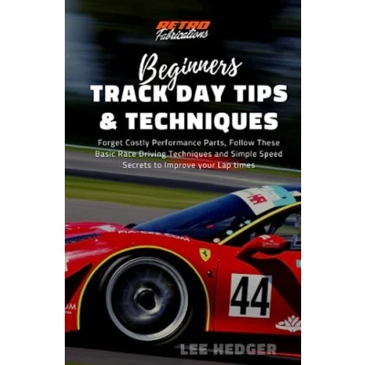 Bild av Beginners Track Day Tips and Techniques: Forget Costly Performance Parts, Follow These Basic Race Driving Techniques Simple Speed Secrets to Improve your Lap times