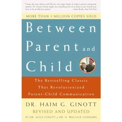 Bild av Between Parent and Child: Revised Updated: The Bestselling Classic That Revolutionized Child Communication