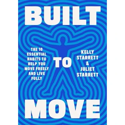 Bild av Built to Move: The Ten Essential Habits Help You Move Freely and Live Fully