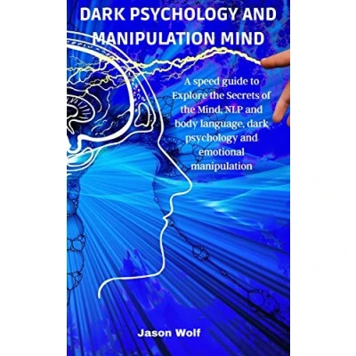 Bild av dark psychology and manipulation Mind: A speed guide to Explore the Secrets of Mind, NLP body language, emotional