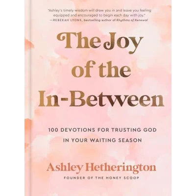 Bild av the Joy of in Between: 100 Devotions for Trusting God Your Waiting Season