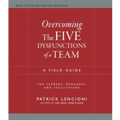 Bild av Overcoming The Five Dysfunctions of A Team: Field Guide for Leaders, Managers, and Facilitators