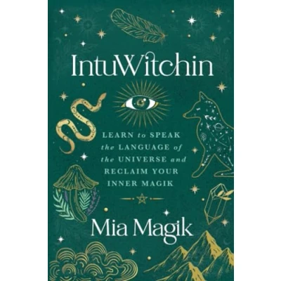 Bild av IntuWitchin: Learn to Speak the Language of Universe and Reclaim Your Inner Magik