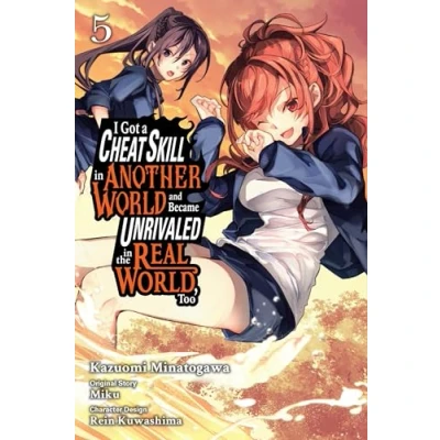 Bild av I Got a Cheat Skill in Another World and Became Unrivaled the Real World, Too, Vol. 5 (manga): Volume