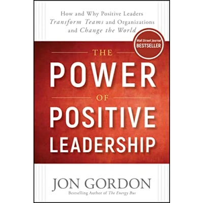 Bild av the Power of Positive Leadership: How and Why Leaders Transform Teams Organizations Change World