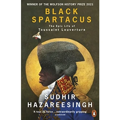 Bild av Black Spartacus: The Epic Life of Toussaint Louverture