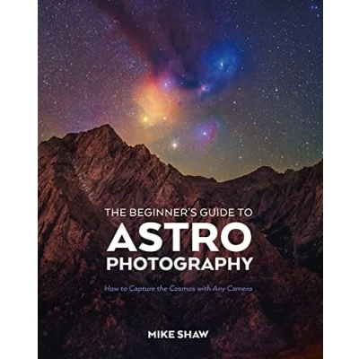Bild av the Beginner&#039;s Guide to Astrophotography: How Capture Cosmos with Any Camera