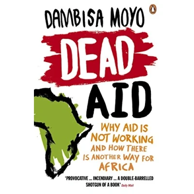 Bild av Dead Aid: Why aid is not working and how there another way for Africa