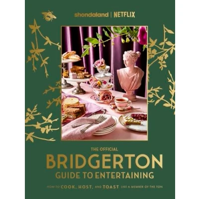 Bild av the Official Bridgerton Guide to Entertaining: How Cook, Host, and Toast Like a Member of Ton