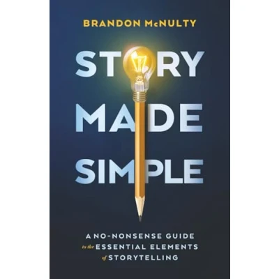 Bild av Story Made Simple: A No Nonsense Guide to the Essential Elements of Storytelling