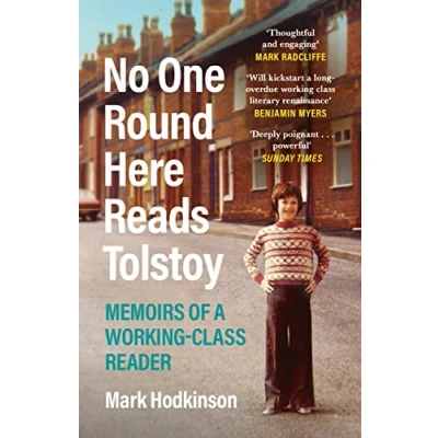 Bild av No One Round Here Reads Tolstoy: Memoirs of a Working Class Reader