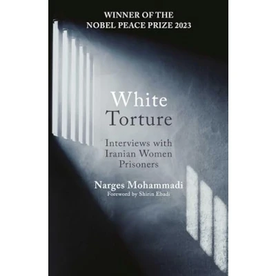 Bild av White Torture: Interviews with Iranian Women Prisoners WINNER OF THE NOBEL PEACE PRIZE 2023