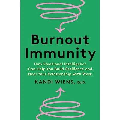 Bild av Burnout Immunity: How Emotional Intelligence Can Help You Build Resilience and Heal Your Relationship with Work