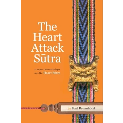 Bild av the Heart Attack Sutra: A New Commentary on Sutra