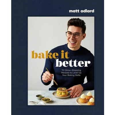 Bild av Bake It Better: 70 Show Stopping Recipes to Level Up Your Baking Skills