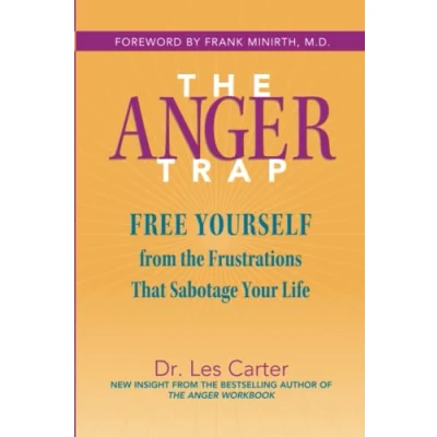Bild av the Anger Trap: Free Yourself from Frustrations that Sabotage Your Life