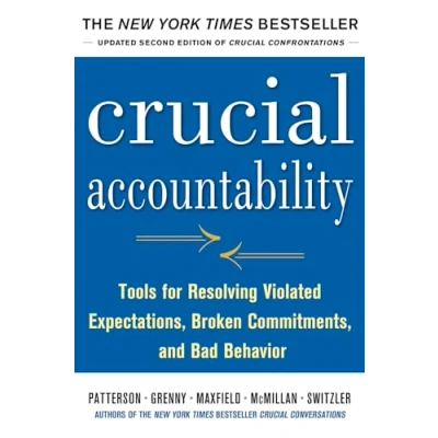 Bild av Crucial Accountability: Tools for Resolving Violated Expectations, Broken Commitments, and Bad Behavior, Second Edition ( Paperback)
