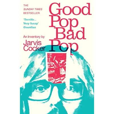 Bild av Good Pop, Bad Pop: The Sunday Times bestselling hit from Jarvis Cocker