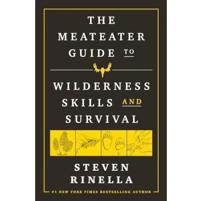 Bild av the MeatEater Guide to Wilderness Skills and Survival: Essential Survival for Hunters, Anglers, Hikers, Anyone Spending Time in Wild