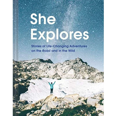 Bild av She Explores: Stories of Life Changing Adventures on the Road and in Wild