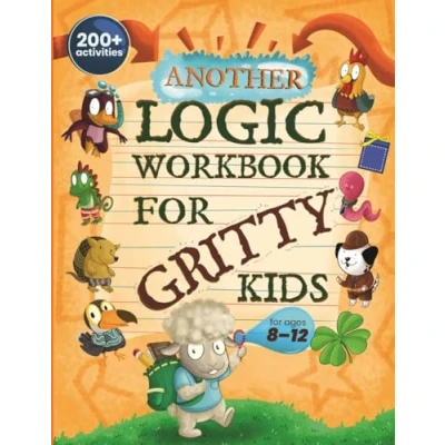 Bild av Another Logic Workbook for Gritty Kids: Spatial Reasoning, Math Puzzles, Word Games, Problems, Focus Activities, Two Player Games. (Develop ... &amp; STEM Skills in Kids Ages 8, 9, 10, 11, 12.)