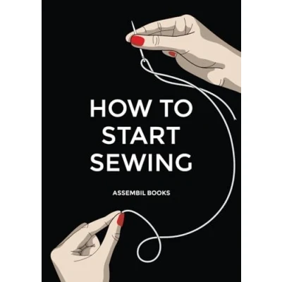 Bild av How To Start Sewing: The and Why of Sewing for Fashion Design: Techniques with Matching Patterns