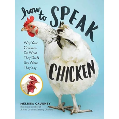 Bild av How to Speak Chicken: Why Your Chickens Do What They &amp; Say