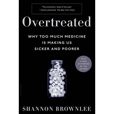 Bild av Overtreated: Why Too Much Medicine Is Making Us Sicker and Poorer