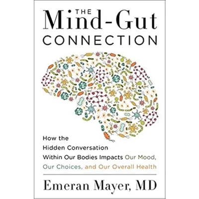 Bild av the Mind Gut Connection: How Hidden Conversation Within Our Bodies Impacts Mood, Choices, and Overall Health