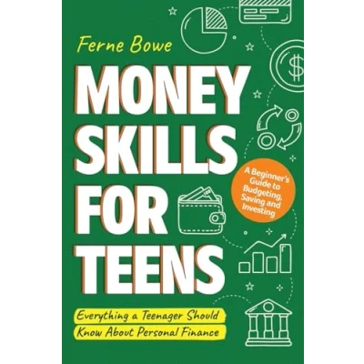 Bild av Money Skills for Teens: a Beginner’s Guide to Budgeting, Saving, and Investing. Everything Teenager Should Know About Personal Finance