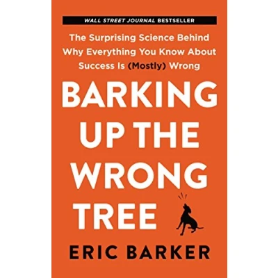 Bild av Barking Up The Wrong Tree: Surprising Science Behind Why Everything You Know About Success is (Mostly)