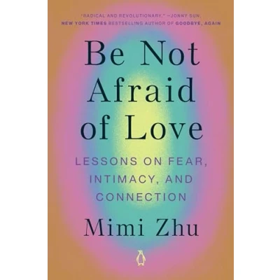Bild av Be Not Afraid of Love: Lessons on Fear, Intimacy, and Connection