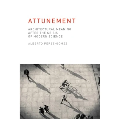 Bild av Attunement: Architectural Meaning after the Crisis of Modern Science