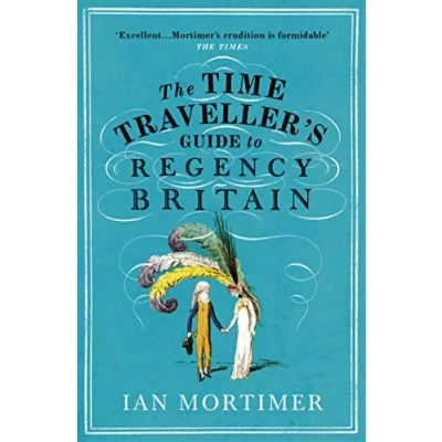 Bild av The Time Traveller&#039;s guide to Regency Britain: immersive and brilliant historical Britain
