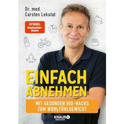 Bild av Einfach abnehmen: Mit gesunden Bio Hacks zum Wohlfühlgewicht Das 4 Wochen Programm für einen schlanken Lebensstil