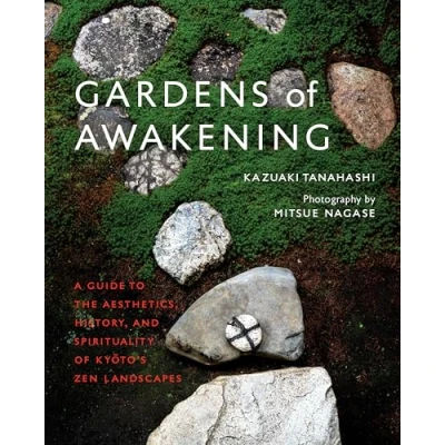Bild av Gardens of Awakening: A Guide to the Aesthetics, History, and Spirituality Kyoto&#039;s Zen Landscapes