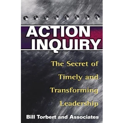 Bild av Action Inquiry: The Secret of Timely and Transforming Leadership