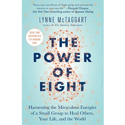Bild av the Power of Eight: Harnessing Miraculous Energies a Small Group to Heal Others, Your Life, and World