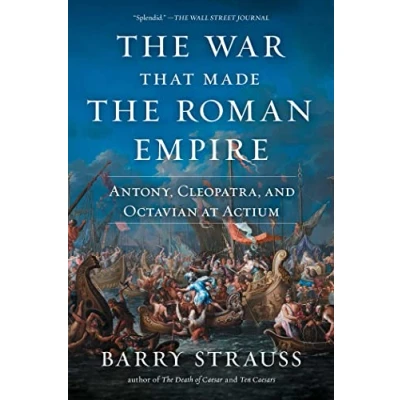 Bild av the War That Made Roman Empire: Antony, Cleopatra, and Octavian at Actium