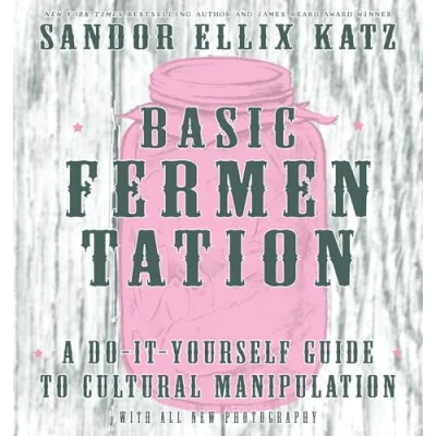 Bild av Basic Fermentation: A Do It Yourself Guide to Cultural Manipulation (DIY)
