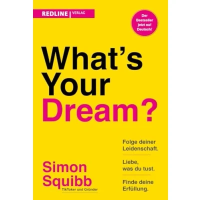 Bild av What&#039;s Your Dream?: Folge deiner Leidenschaft, liebe, was du tust und finde deine Erfüllung. Der praktische Start up Guide des Social Media Stars