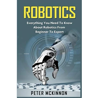 Bild av Robotics: Everything You Need to Know About Robotics from Beginner Expert