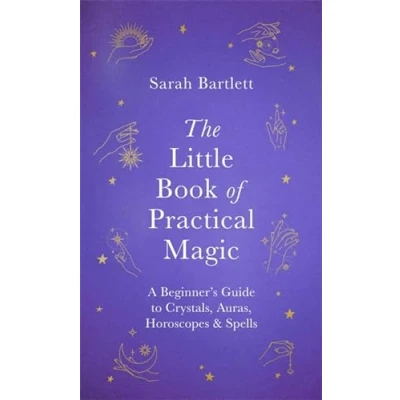 Bild av The Little Book of Practical Magic: A Beginner&#039;s Guide to Crystals, Auras, Horoscopes &amp; Spells
