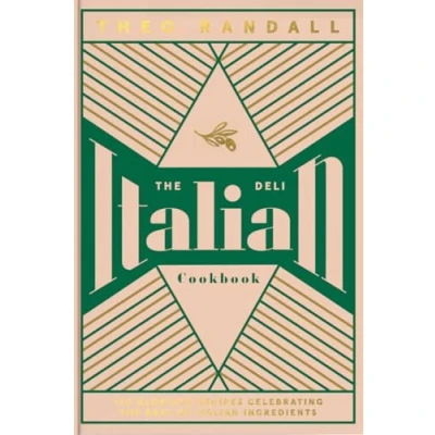 Bild av the Italian Deli Cookbook: 100 Glorious Recipes Celebrating Best of Ingedrients