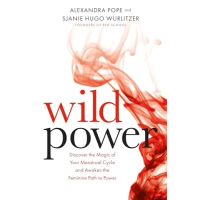 Bild av Wild Power: Discover the Magic of Your Menstrual Cycle and Awaken Feminine Path to Power