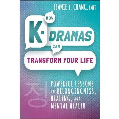 Bild av How K Dramas Can Transform Your Life: Powerful Lessons on Belongingness, Healing, and Mental Health