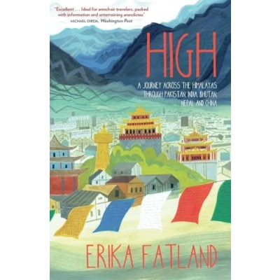 Bild av High: A Journey Across the Himalayas Through Pakistan, India, Bhutan, Nepal and China