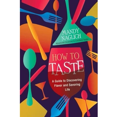 Bild av How to Taste: A Guide Discovering Flavor and Savoring Life