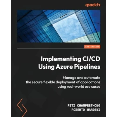 Bild av Implementing CI/CD using Azure Pipelines: Manage and automate the secure flexible deployment of applications real world use cases